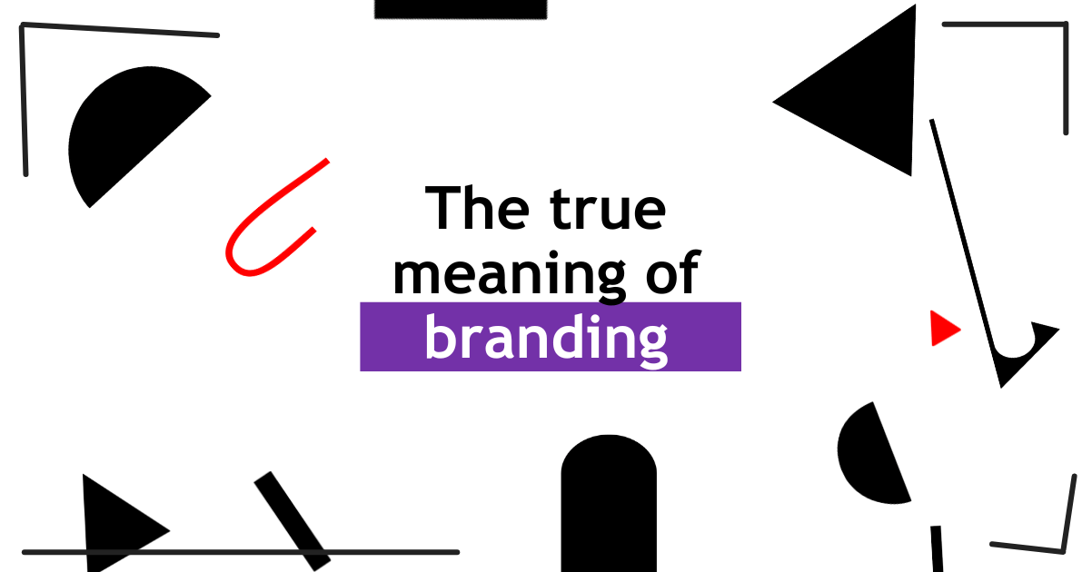 Branding beyond your logo: The true meaning of branding